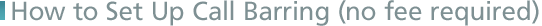 How to Set Up Call Barring (no fee required)