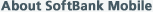 About SoftBank Mobile